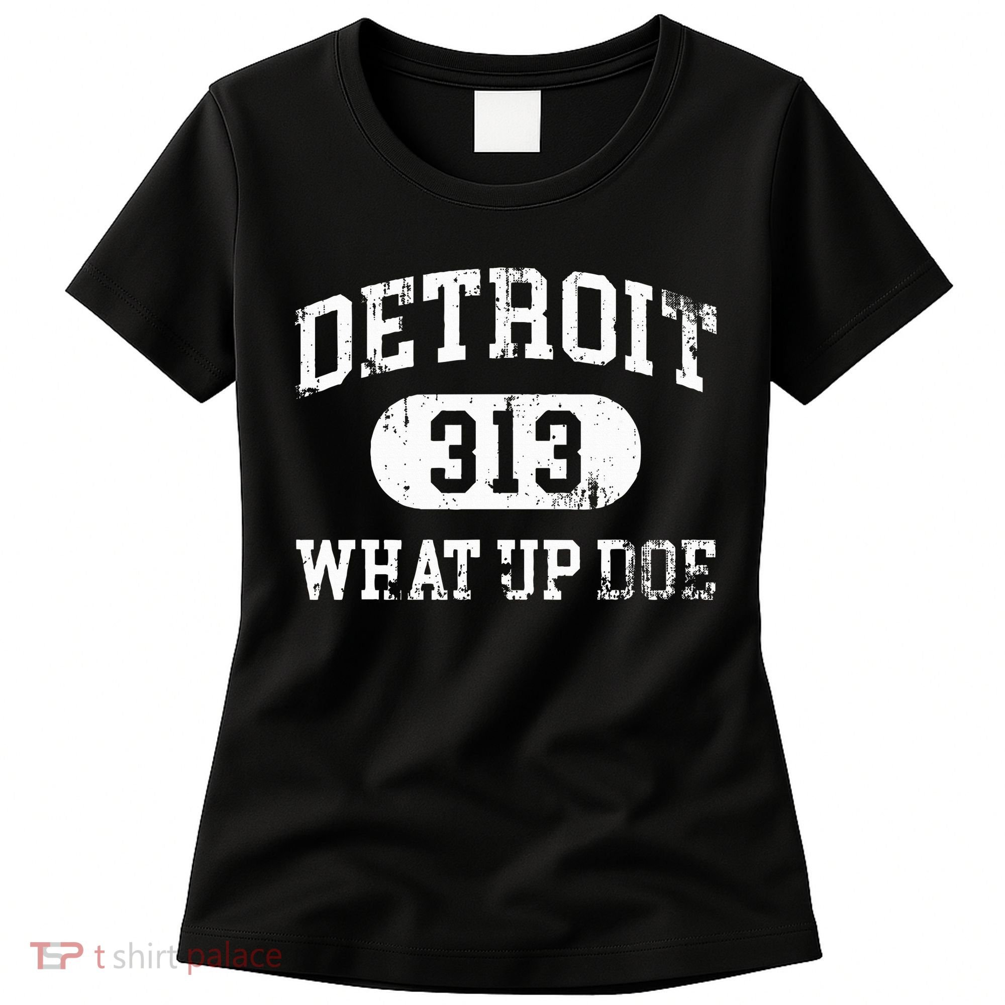 What Up Doe 313 Detroit Women's T-Shirt
