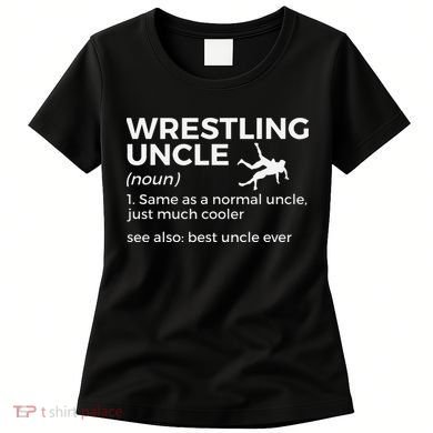 Wrestling Uncle Definition Best Uncle Ever  Women's T-Shirt