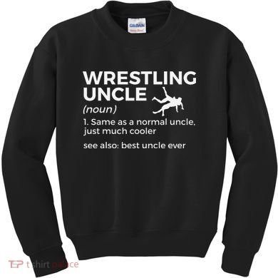Wrestling Uncle Definition Best Uncle Ever  Kids Sweatshirt