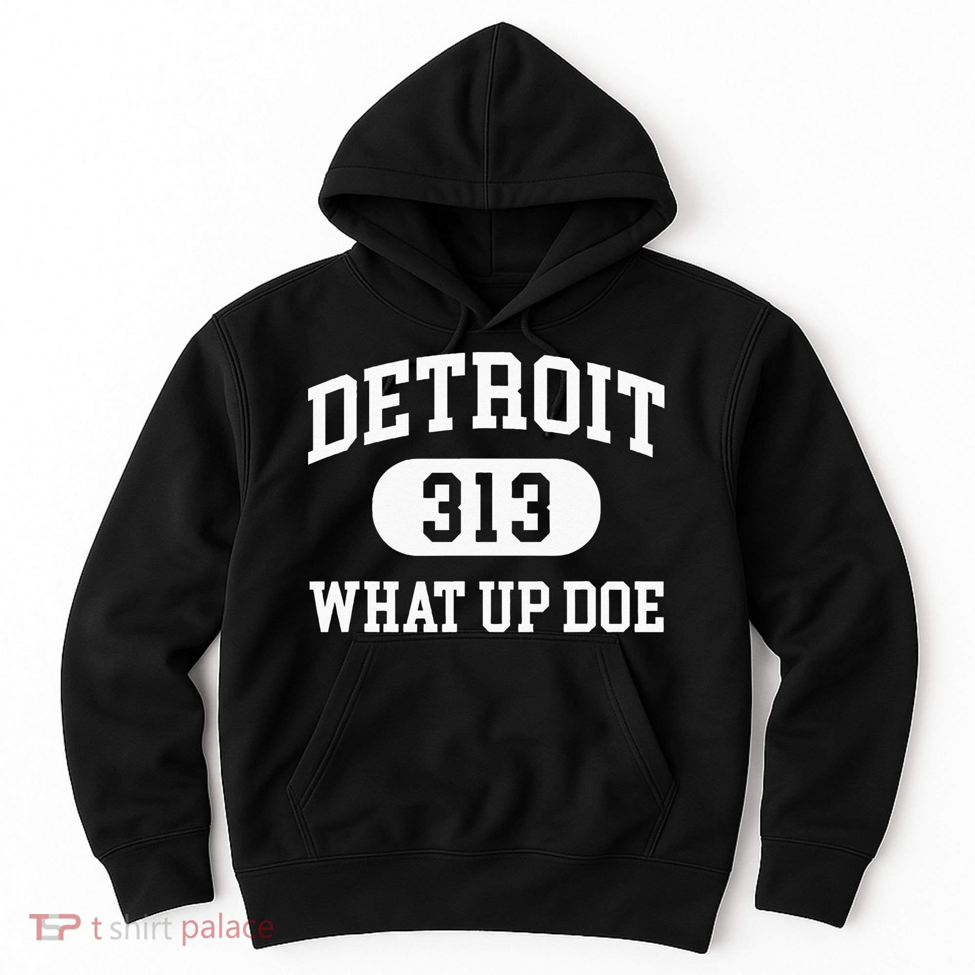 What Up Doe 313 Detroit Hoodie