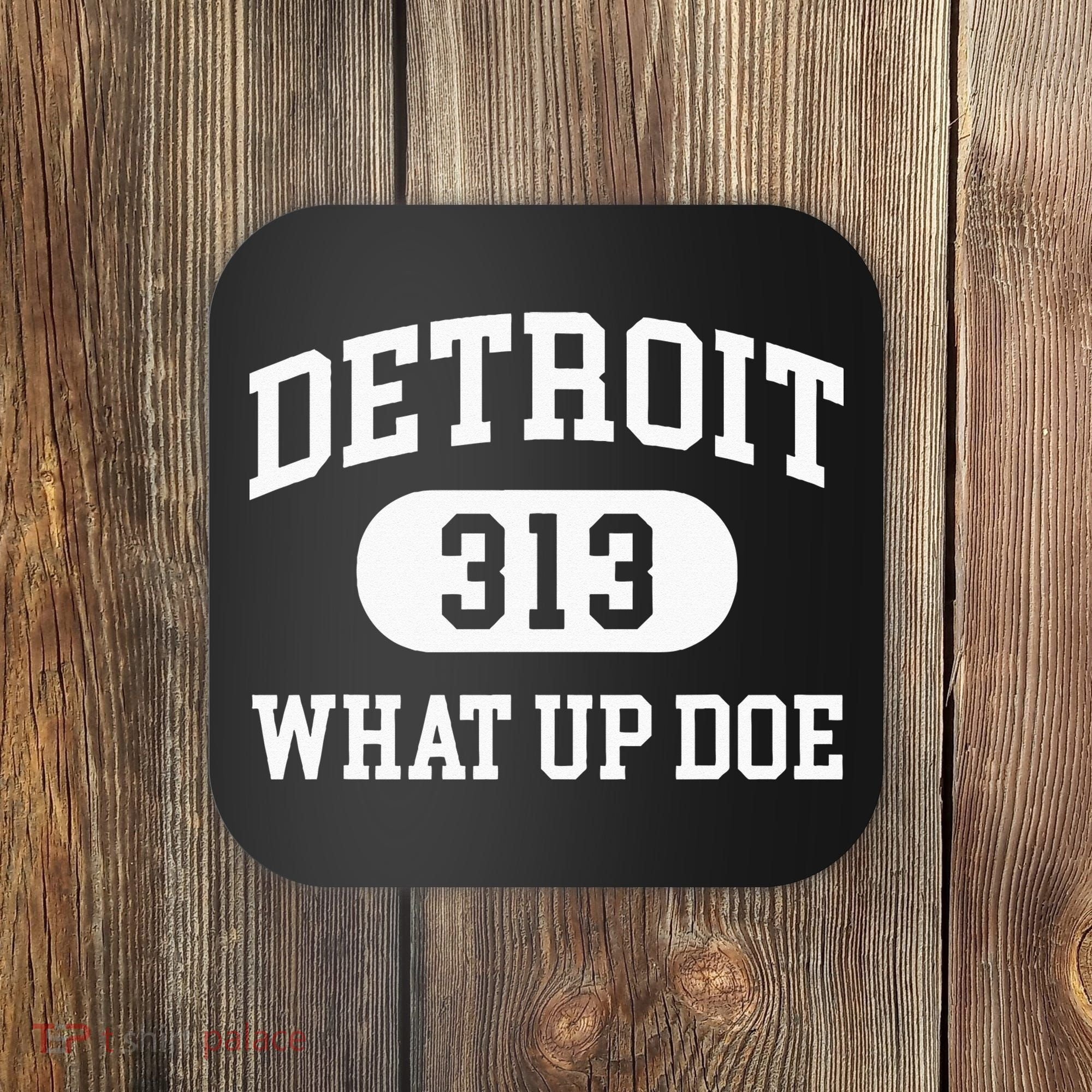 What Up Doe 313 Detroit Coaster