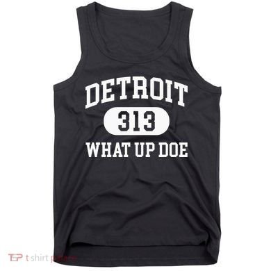 What Up Doe 313 Detroit Tank Top