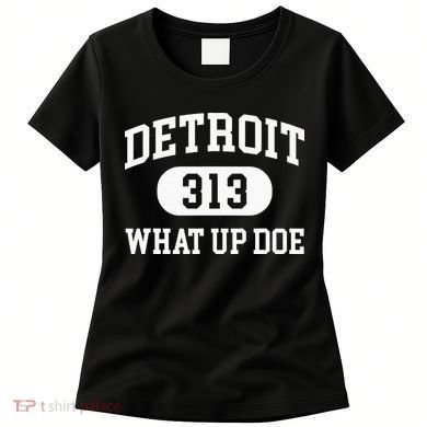 What Up Doe 313 Detroit Women's T-Shirt