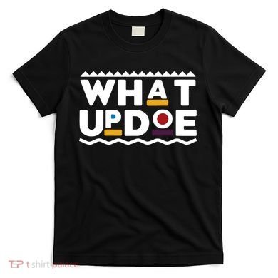 What Up Doe T-Shirt