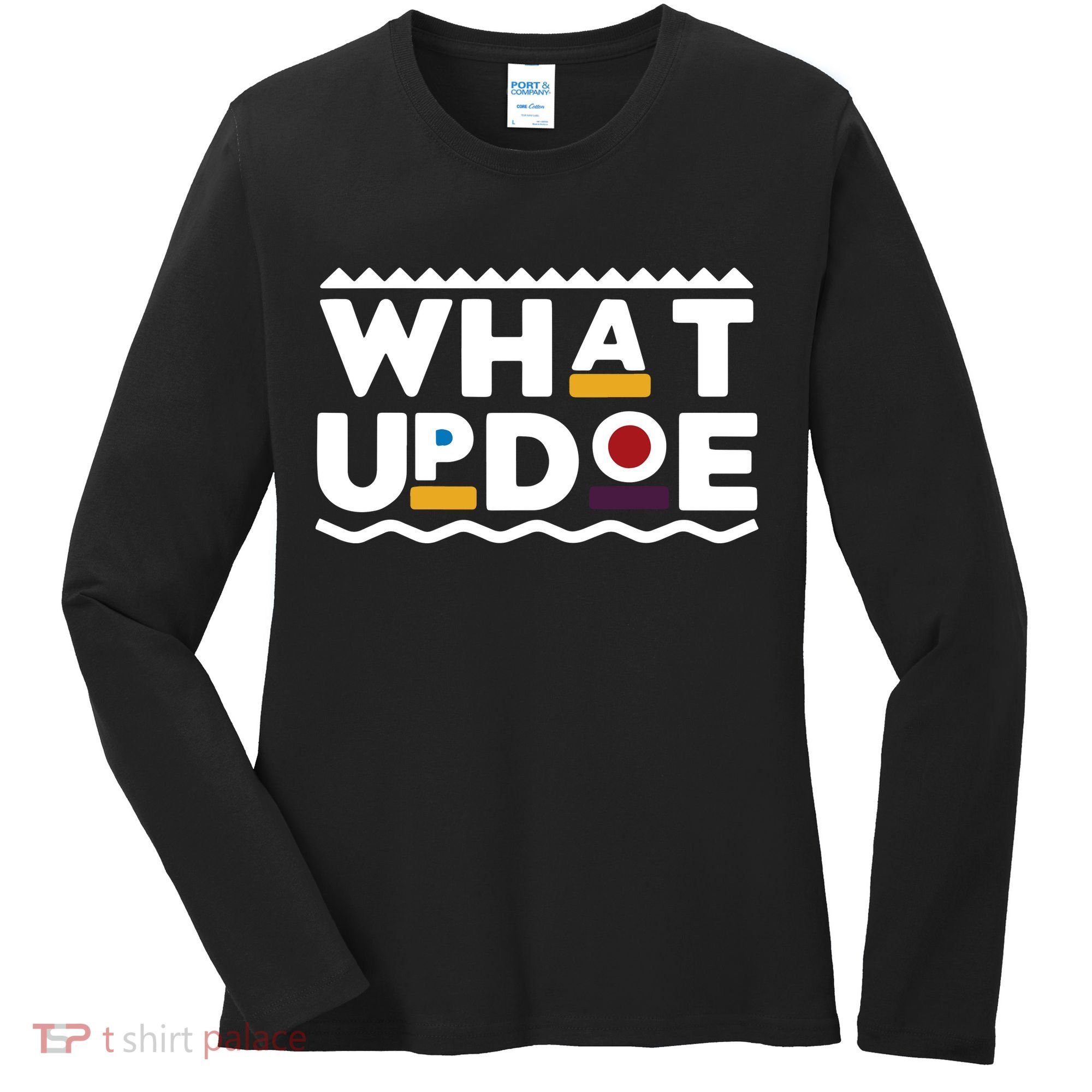 What Up Doe Women's Long Sleeve Shirt