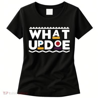 What Up Doe Women's T-Shirt