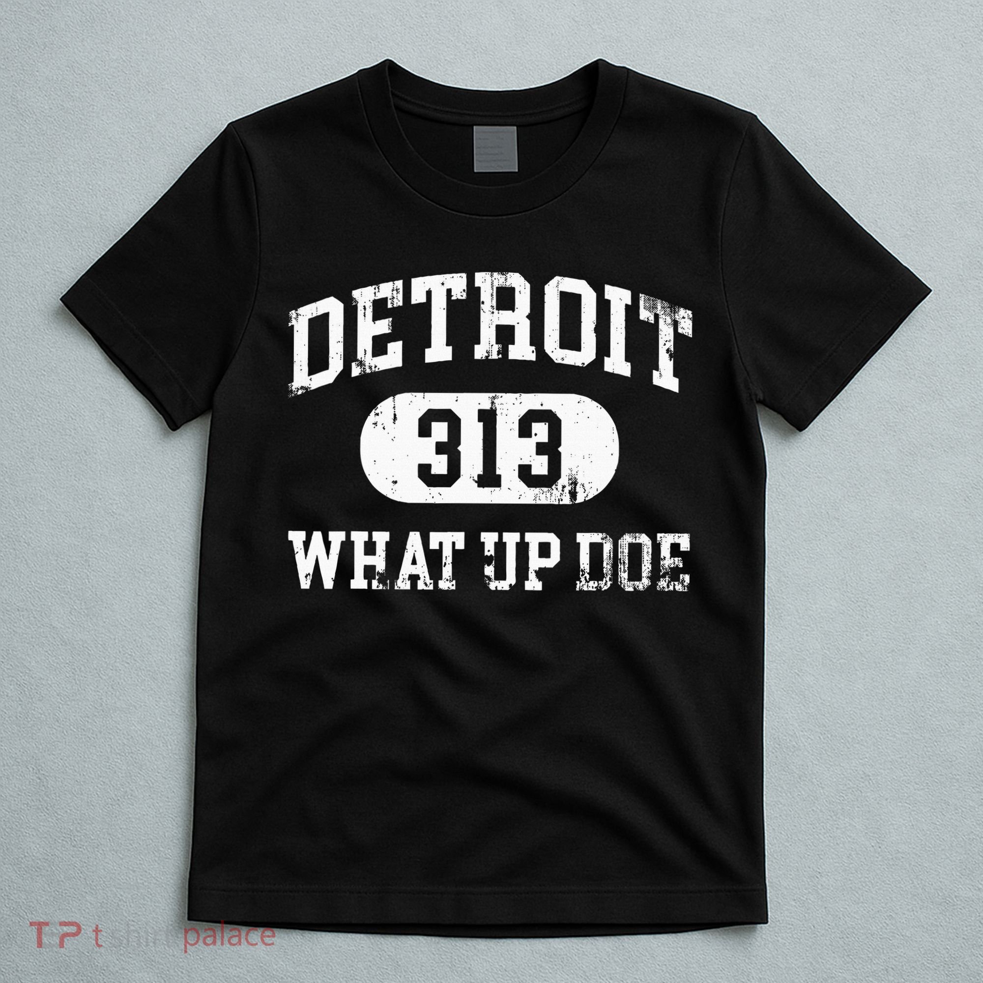 What Up Doe 313 Detroit T-Shirt