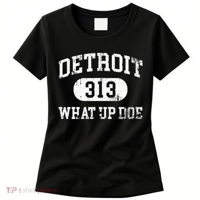What Up Doe 313 Detroit Women's T-Shirt