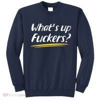 What's Up Fuckers Funny Sweatshirt thumb 0