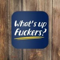 What's Up Fuckers Funny Coaster thumb 0