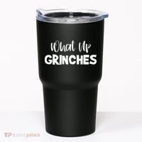 What Up Grinches Tumbler thumb 0
