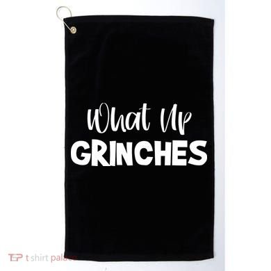 What Up Grinches Golf Towel