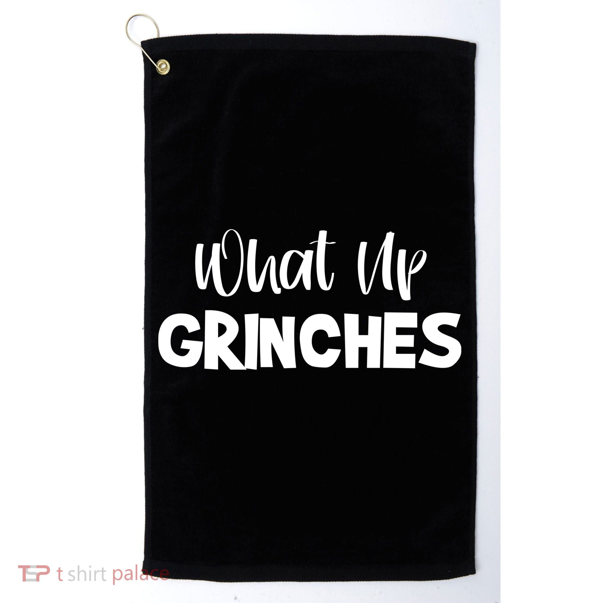 What Up Grinches Golf Towel