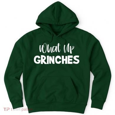 What Up Grinches Hoodie