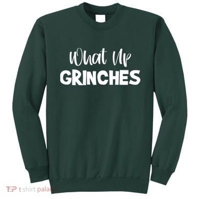 What Up Grinches Sweatshirt