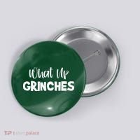 What Up Grinches Button thumb 0