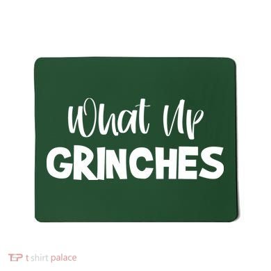 What Up Grinches Mousepad