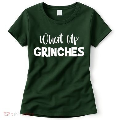 What Up Grinches Women's T-Shirt