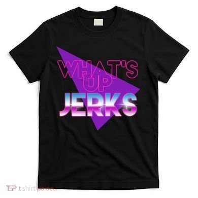 What's Up Jerks Retro T-Shirt