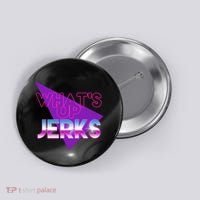 What's Up Jerks Retro Button thumb 0