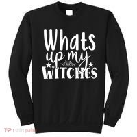 Whats Up My Witches Halloween Quote Sweatshirt thumb 0