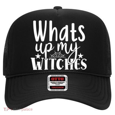 Whats Up My Witches Halloween Quote Hat