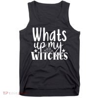 Whats Up My Witches Halloween Quote Tank Top thumb 0