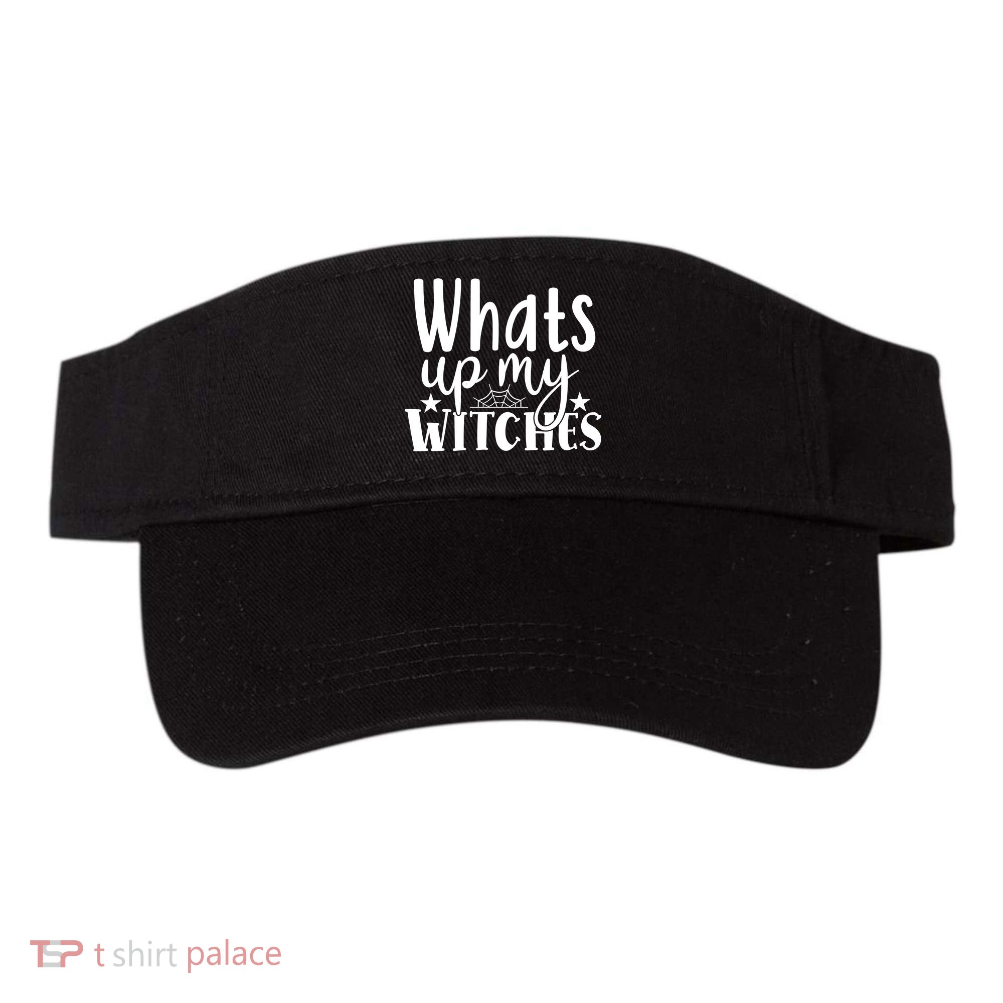 Whats Up My Witches Halloween Quote Visor