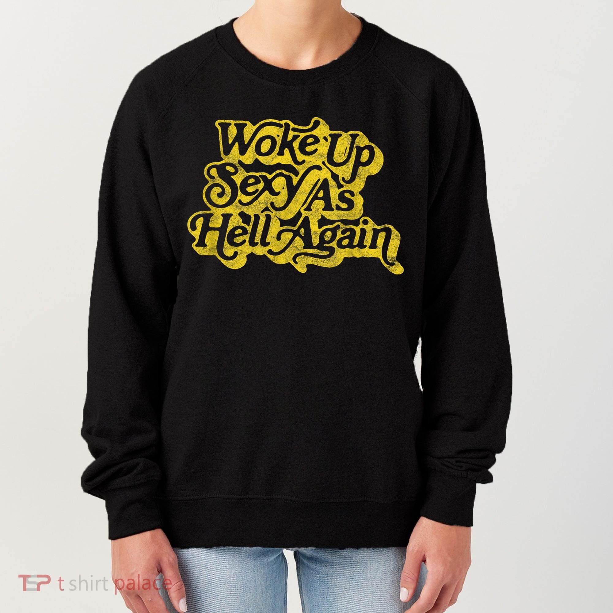Woke Up Sexy As Hell Again! Funny Retro 60s Vibe Women's Sweatshirt