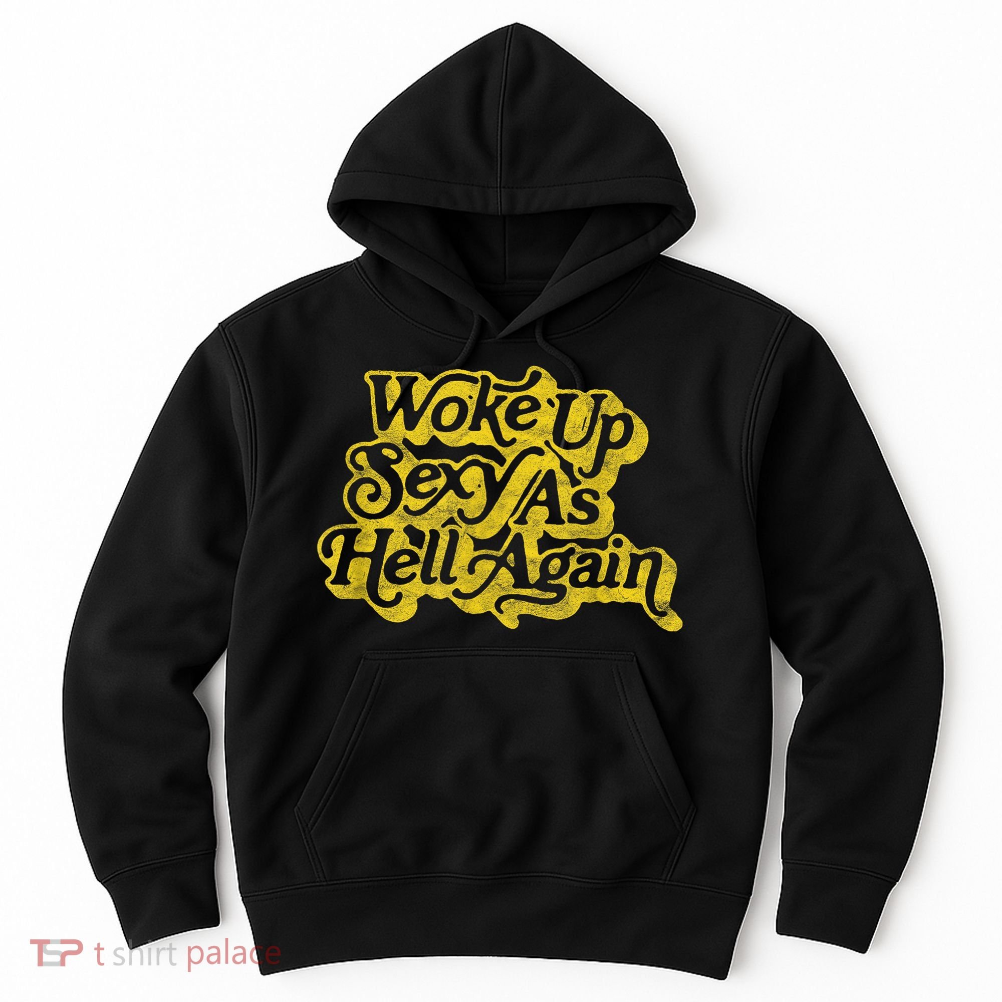 Woke Up Sexy As Hell Again! Funny Retro 60s Vibe Hoodie