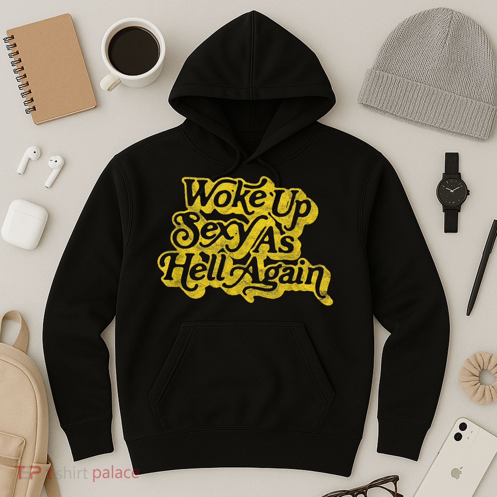 Woke Up Sexy As Hell Again! Funny Retro 60s Vibe Hoodie
