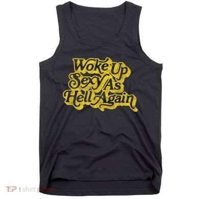 Woke Up Sexy As Hell Again! Funny Retro 60s Vibe Tank Top