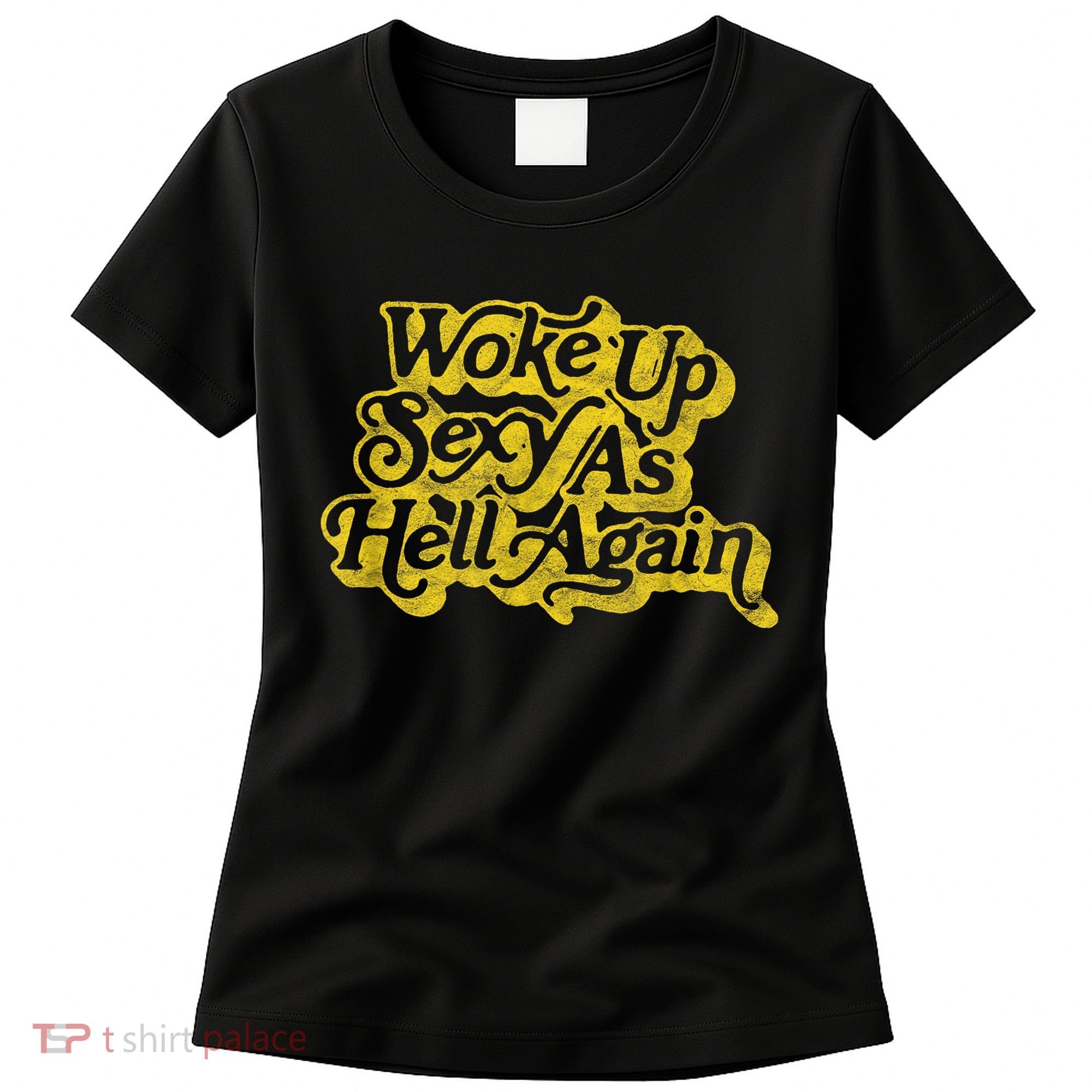 Woke Up Sexy As Hell Again! Funny Retro 60s Vibe Women's T-Shirt