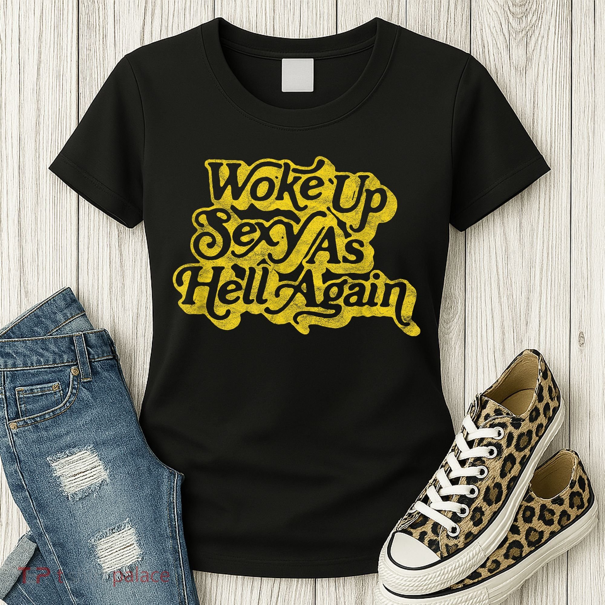 Woke Up Sexy As Hell Again! Funny Retro 60s Vibe Women's T-Shirt