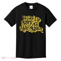 Woke Up Sexy As Hell Again! Funny Retro 60s Vibe Kids T-Shirt thumb 0