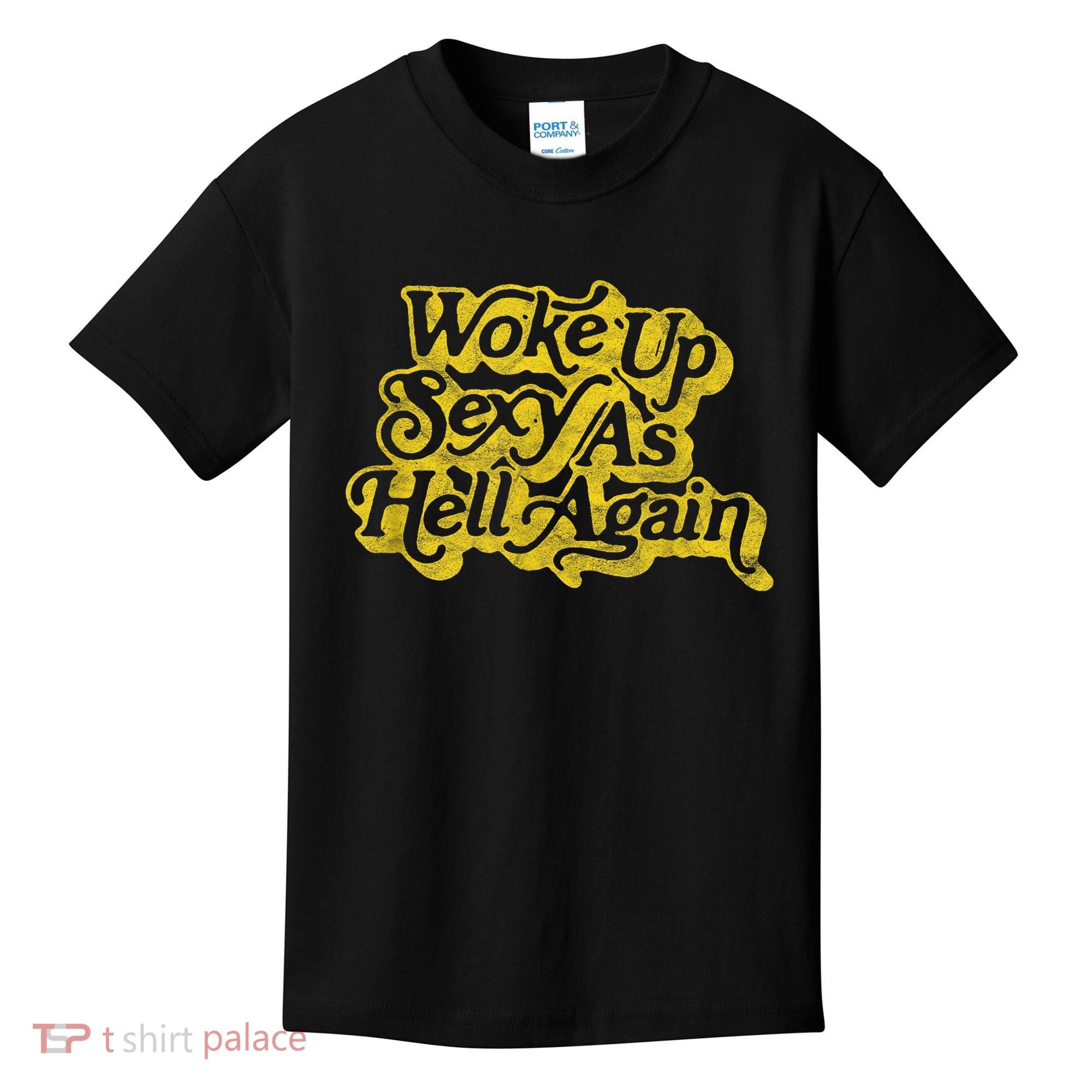 Woke Up Sexy As Hell Again! Funny Retro 60s Vibe Kids T-Shirt