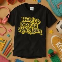 Woke Up Sexy As Hell Again! Funny Retro 60s Vibe Kids T-Shirt thumb 3