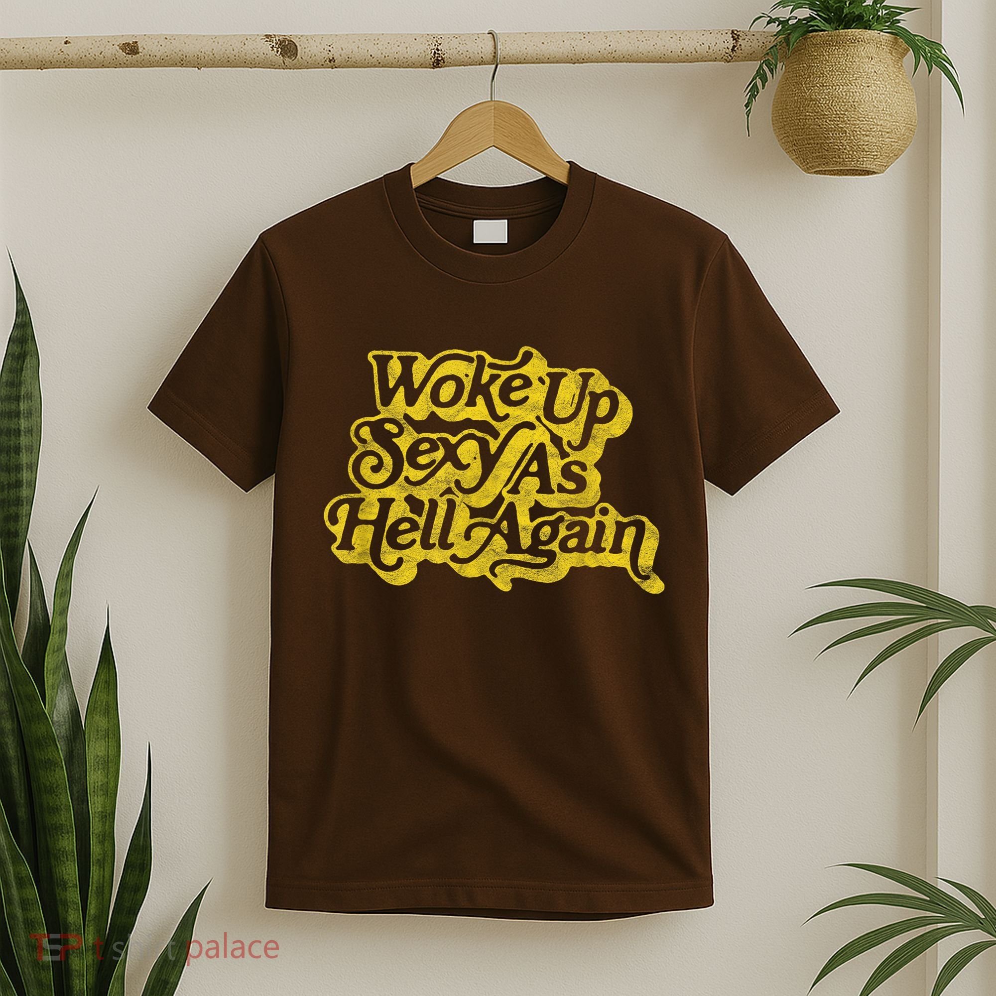 Woke Up Sexy As Hell Again! Funny Retro 60s Vibe T-Shirt