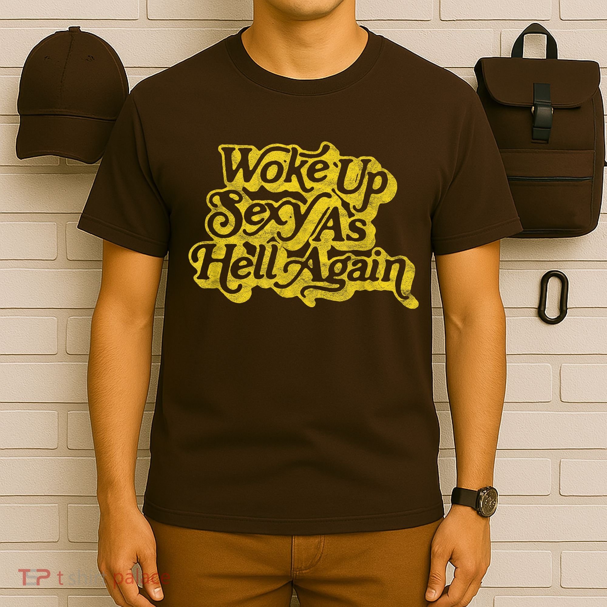 Woke Up Sexy As Hell Again! Funny Retro 60s Vibe T-Shirt