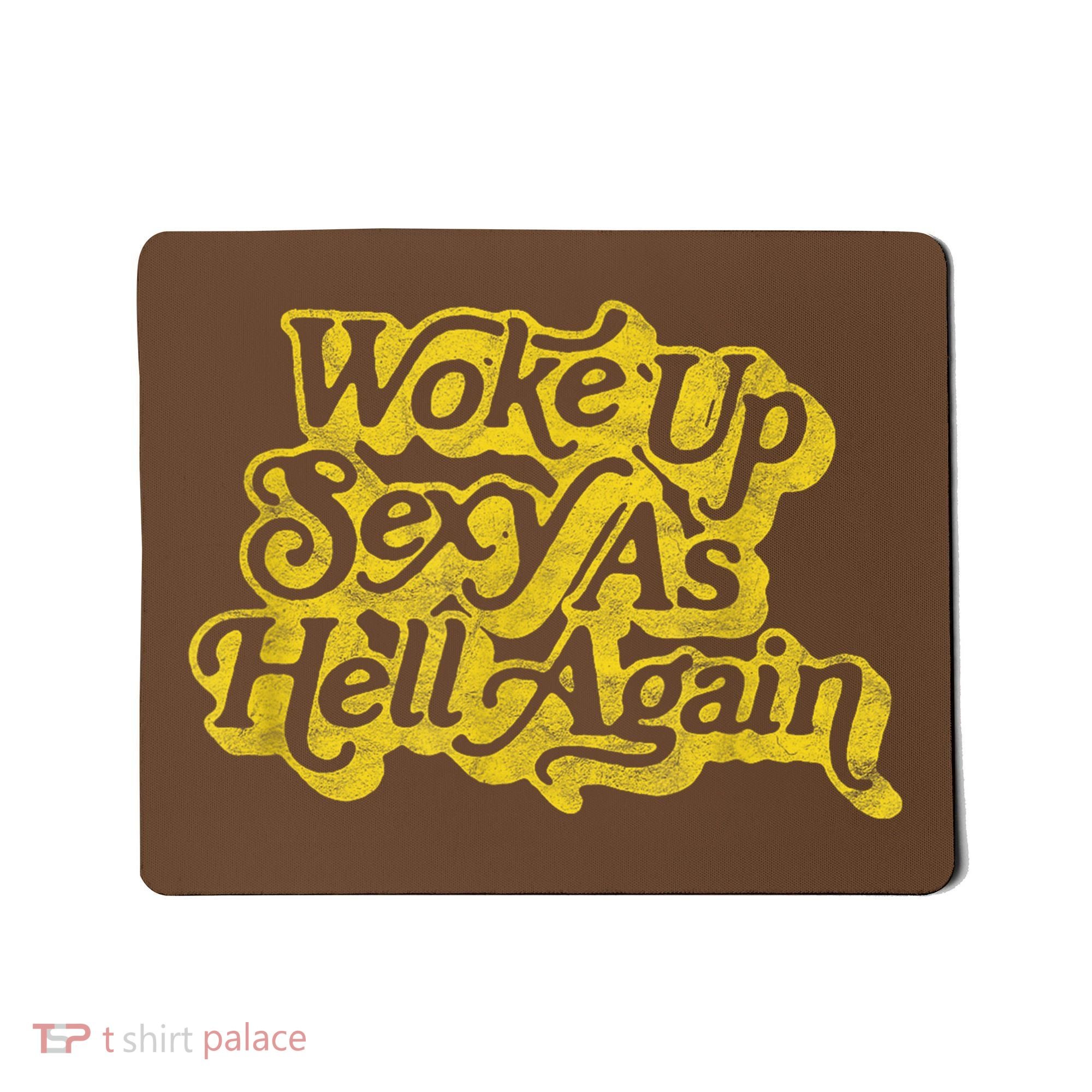 Woke Up Sexy As Hell Again! Funny Retro 60s Vibe Mousepad