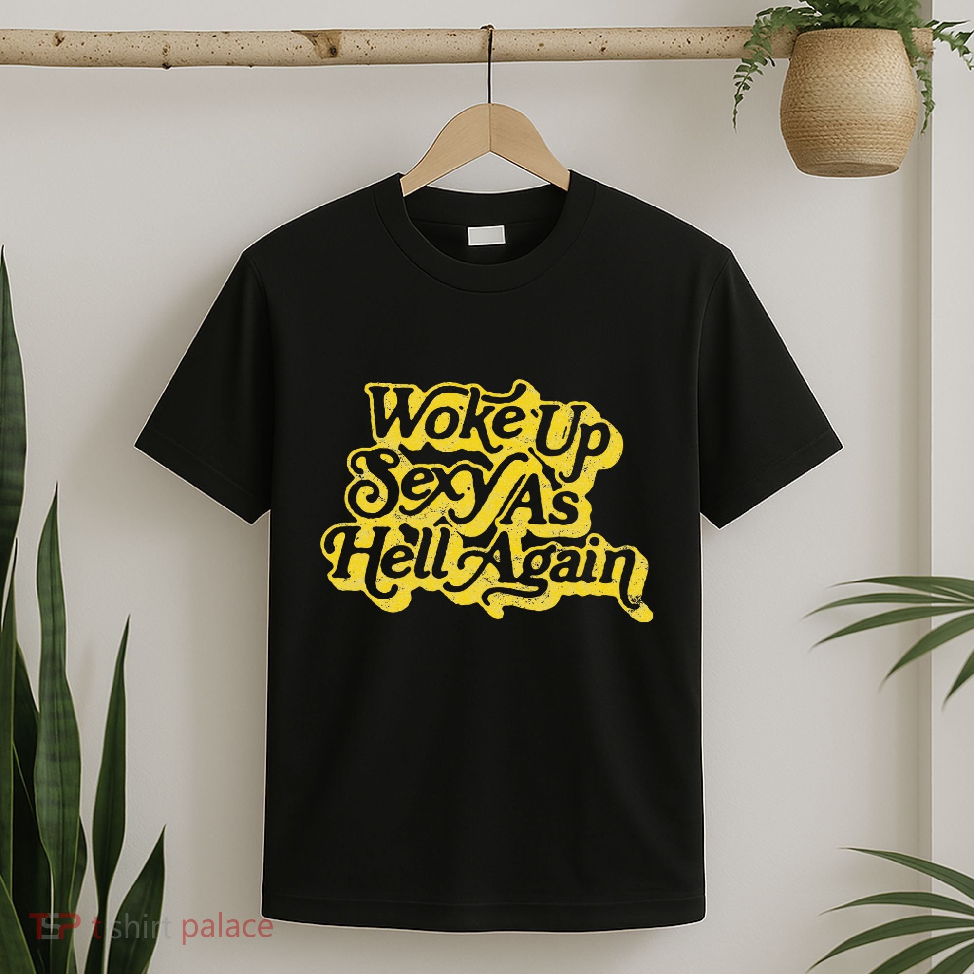 Woke Up Sexy As Hell Again! Retro 60s Vibe T-Shirt
