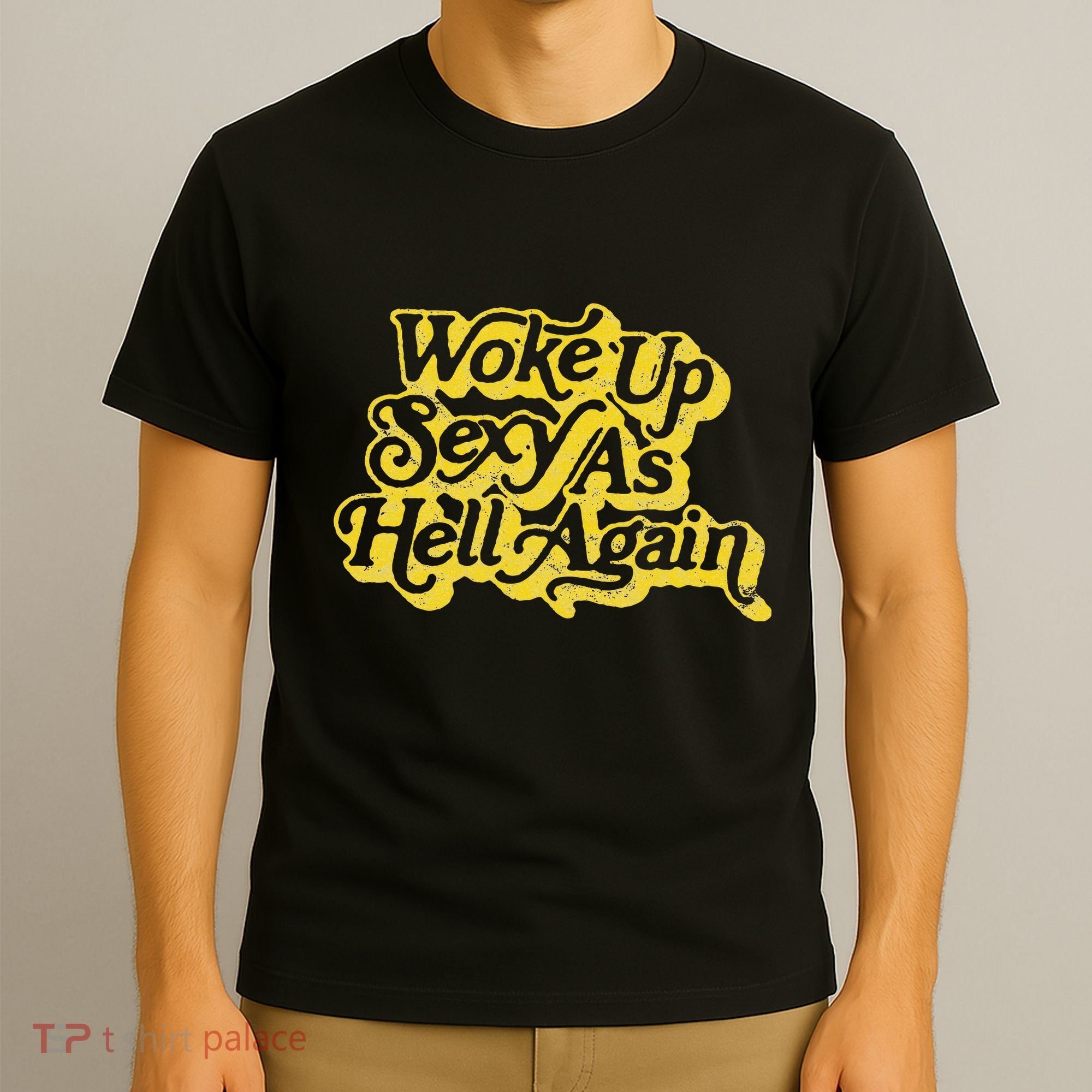 Woke Up Sexy As Hell Again! Retro 60s Vibe T-Shirt