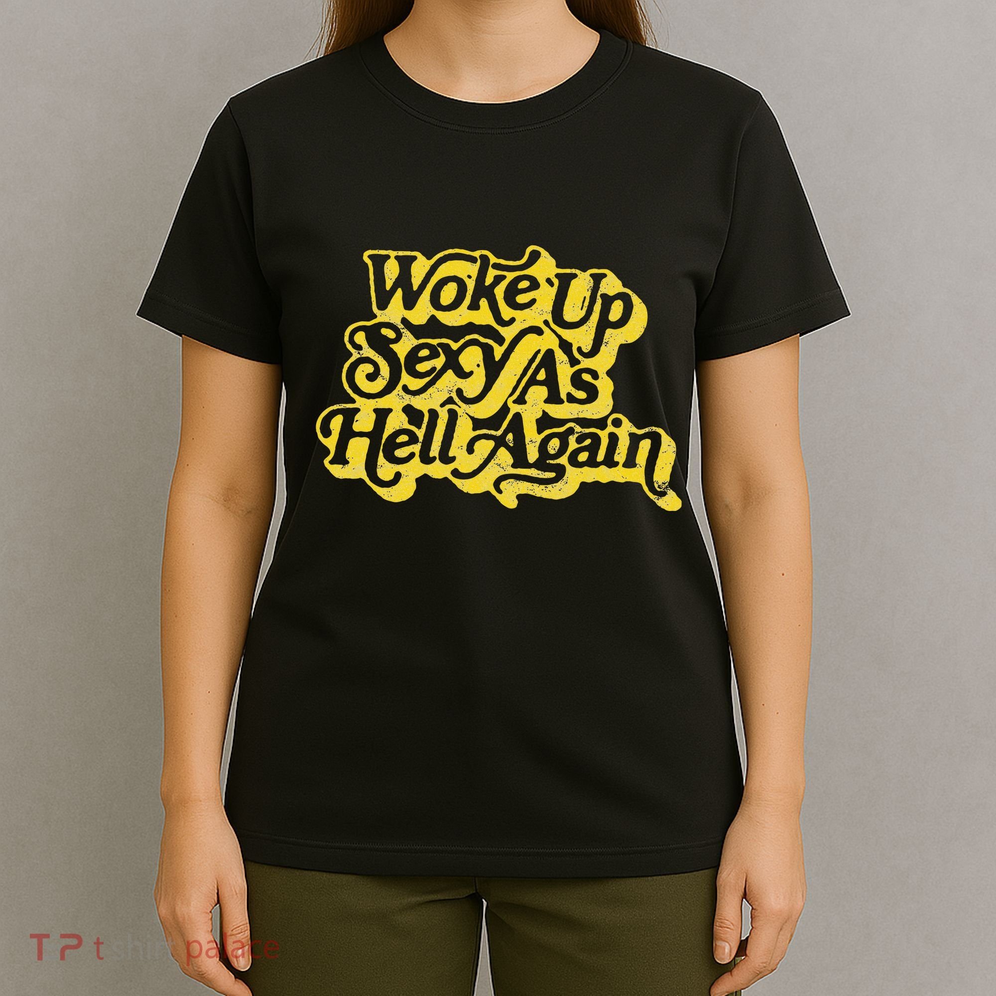 Woke Up Sexy As Hell Again! Retro 60s Vibe T-Shirt