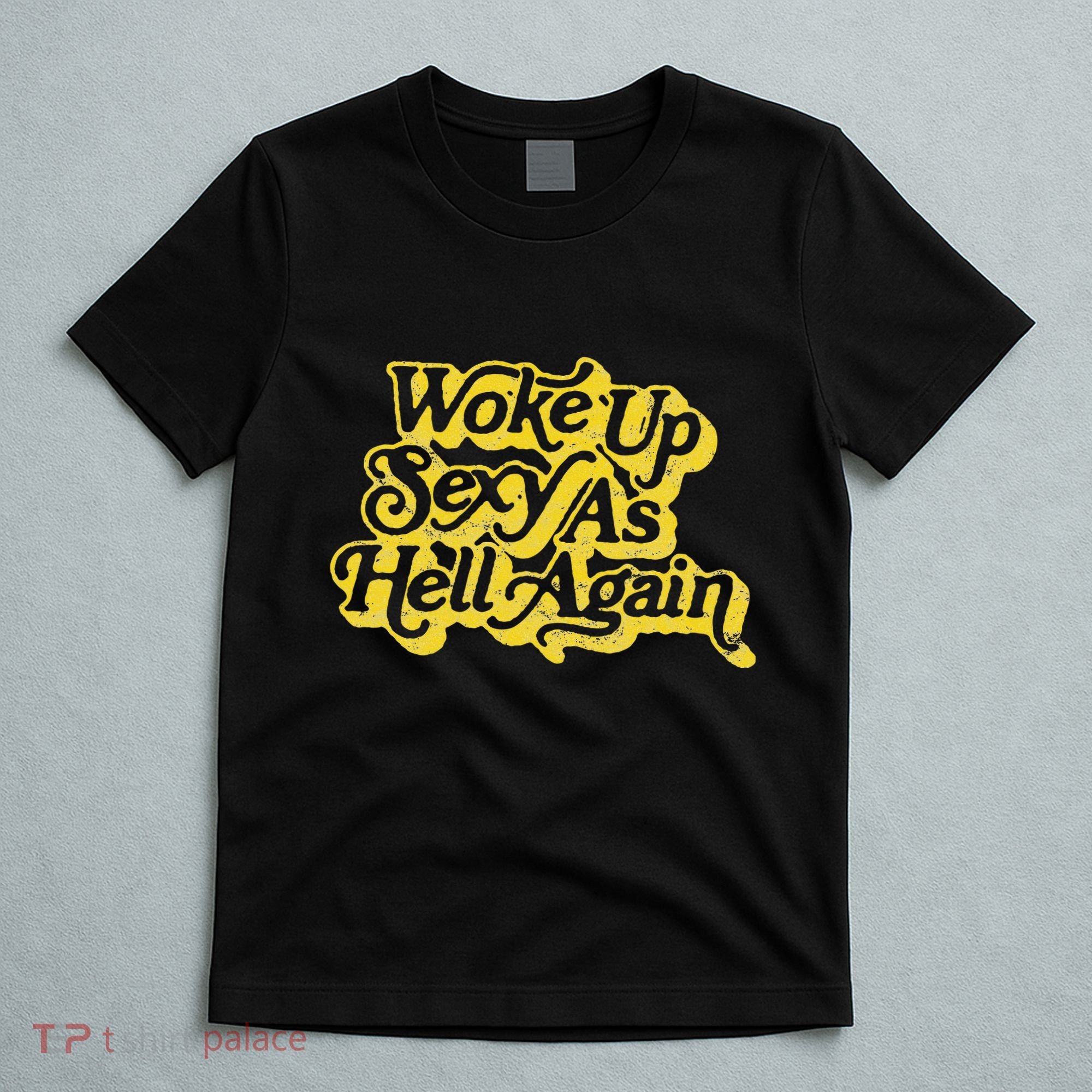 Woke Up Sexy As Hell Again! Retro 60s Vibe T-Shirt