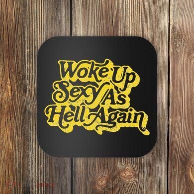 Woke Up Sexy As Hell Again! Retro 60s Vibe Coaster