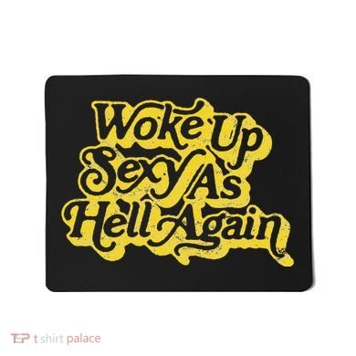 Woke Up Sexy As Hell Again! Retro 60s Vibe Mousepad