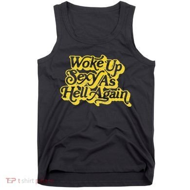 Woke Up Sexy As Hell Again! Retro 60s Vibe Tank Top