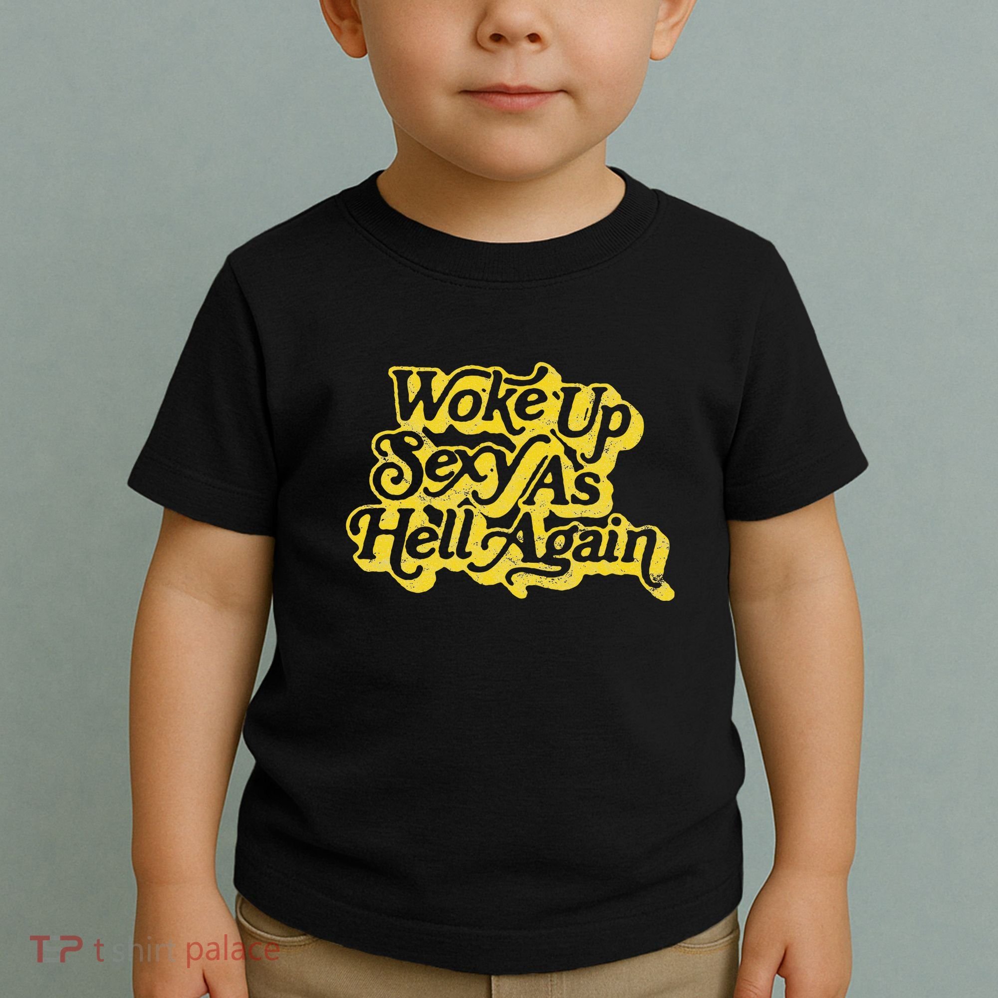 Woke Up Sexy As Hell Again! Retro 60s Vibe Toddler T-Shirt