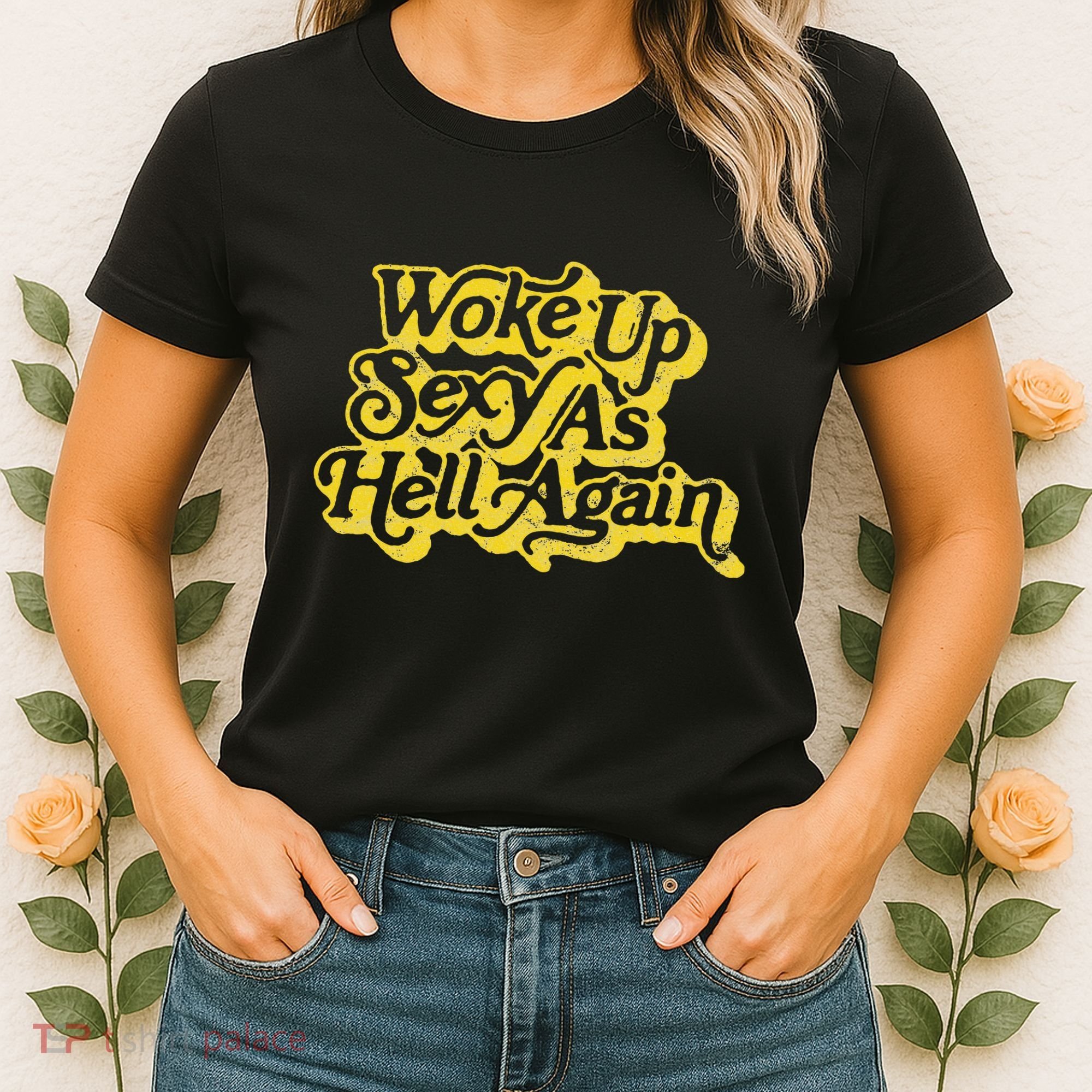 Woke Up Sexy As Hell Again! Retro 60s Vibe Women's T-Shirt