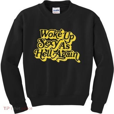 Woke Up Sexy As Hell Again! Retro 60s Vibe Kids Sweatshirt